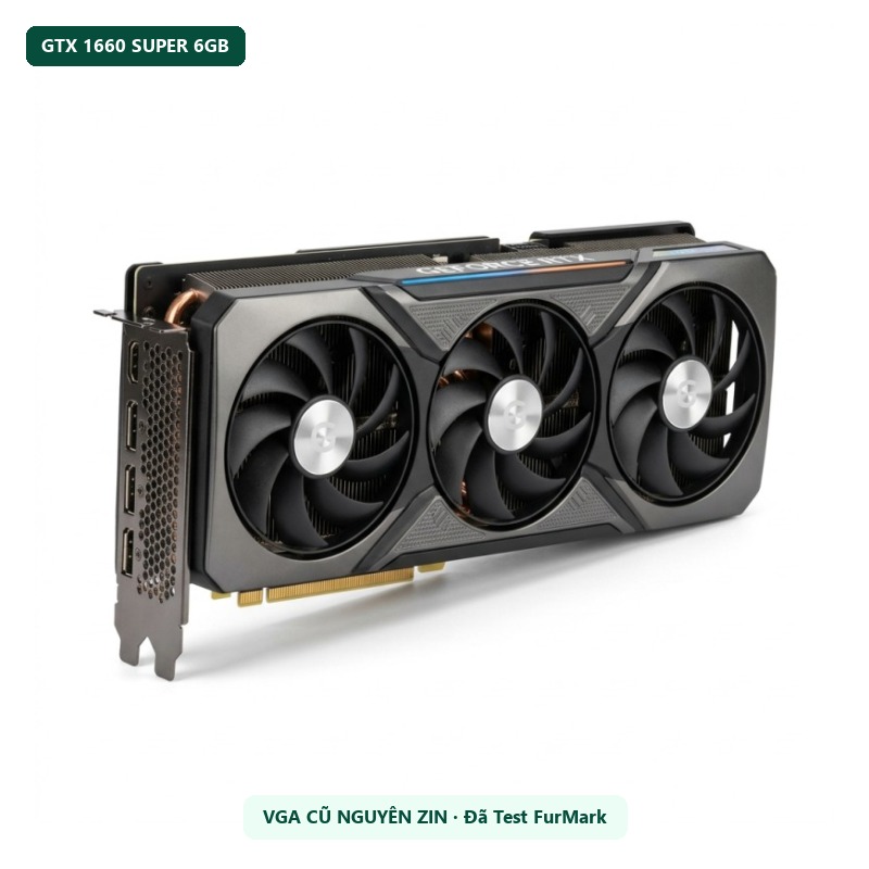 Card màn hình GTX 1660 Super 6GB cũ